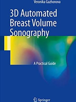 3D Automated Breast Volume Sonography: A Practical Guide, ISBN-13: 978-3319419701