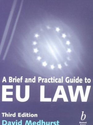 A Brief and Practical Guide to EU Law 3rd Edition, ISBN-13: 978-0632051847