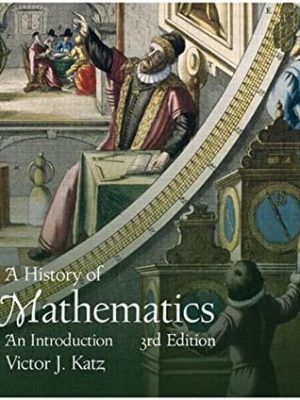 A History of Mathematics 3rd Edition by Victor J. Katz, ISBN-13: 978-0321387004
