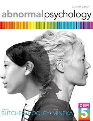 Abnormal Psychology 16th Edition James N. Butcher, ISBN-13: 978-0205944286