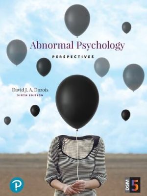 Abnormal Psychology: Perspectives 6th Edition David Dozois, ISBN-13: 978-0134428871