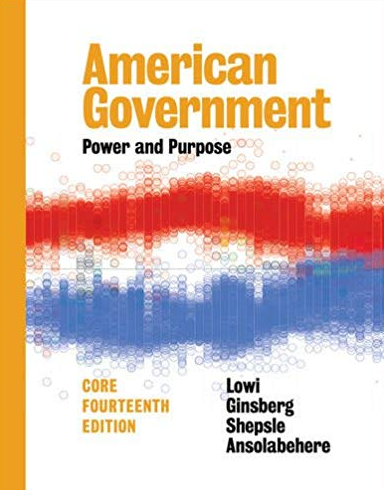 American Government: Power and Purpose 14th Edition, ISBN-13: 978-0393283761