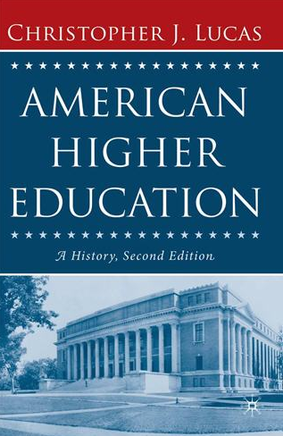 American Higher Education: A History 2nd Edition Christopher J. Lucas, ISBN-13: 978-1403972897