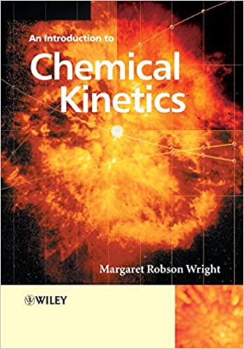An Introduction to Chemical Kinetics by Margaret Robson Wright, ISBN-13: 978-0470090596