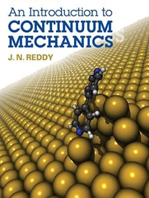 An Introduction to Continuum Mechanics 2nd Edition by J. N. Reddy, ISBN-13: 978-1107025431