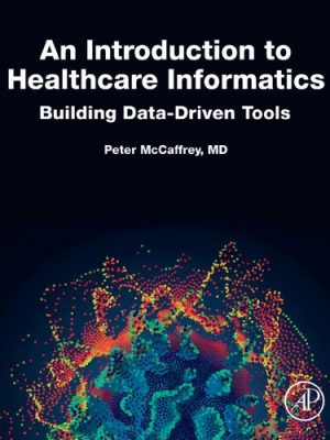 An Introduction to Healthcare Informatics: Building Data-Driven Tools – eBook