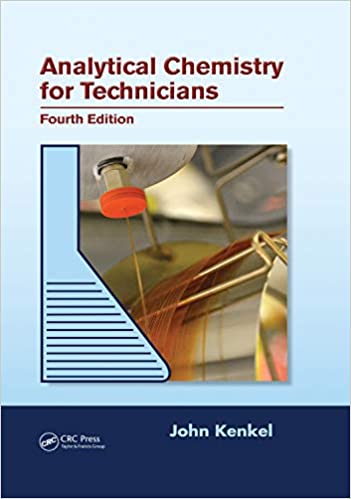 Analytical Chemistry for Technicians 4th Edition by John Kenkel, ISBN-13: 978-1439881057