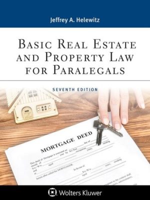 Basic Real Estate and Property Law for Paralegals 7th Edition by Jeffrey A. Helewitz, ISBN-13: 978-1543839555