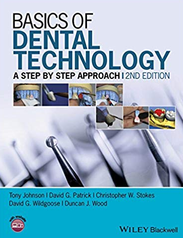 Basics of Dental Technology: A Step by Step Approach 2nd Edition, ISBN-13: 978-1118886212