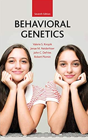 Behavioral Genetics Seventh Edition, ISBN-13: 978-1464176050