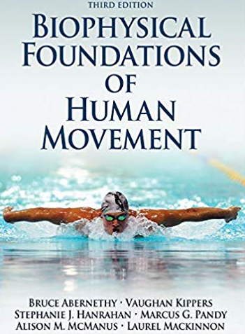 Biophysical Foundations of Human Movement 3rd Edition Bruce Abernethy, ISBN-13: 978-1450431651