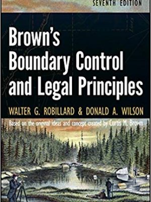 Brown’s Boundary Control and Legal Principles 7th Edition, ISBN-13: 978-1118431436