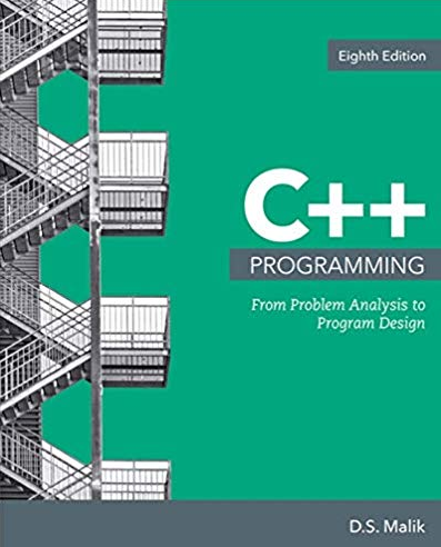 C++ Programming: From Problem Analysis to Program Design 8th Edition, ISBN-13: 978-1337102087