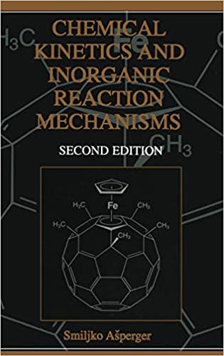 Chemical Kinetics and Inorganic Reaction Mechanisms 2nd Edition, ISBN-13: 978-0306477478