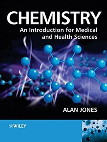 Chemistry: An Introduction for Medical and Health Sciences Alan Jones, ISBN-13: 978-0470092880