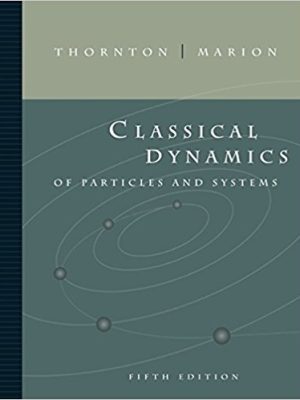 Classical Dynamics of Particles and Systems 5th Edition, ISBN-13: 978-0534408961