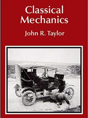 Classical Mechanics by John R. Taylor, ISBN-13: 978-1891389221