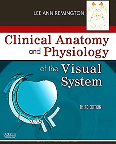 Clinical Anatomy and Physiology of the Visual System 3rd Edition, ISBN-13: 978-1437719260