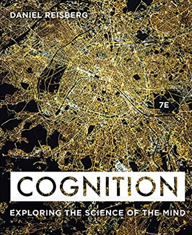 Cognition: Exploring the Science of the Mind 7th Edition, ISBN-13: 978-0393624137