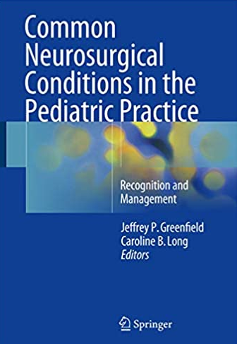 Common Neurosurgical Conditions in the Pediatric Practice, ISBN-13: 978-1493938056