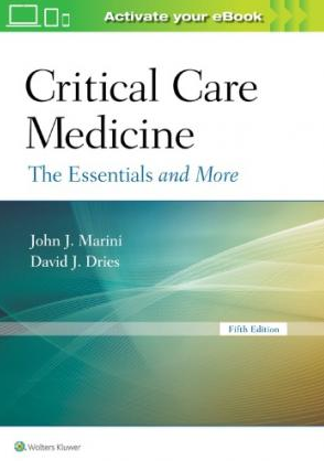 Critical Care Medicine: The Essentials and More 5th Edition by John J Marini, ISBN-13: 978-1496302915