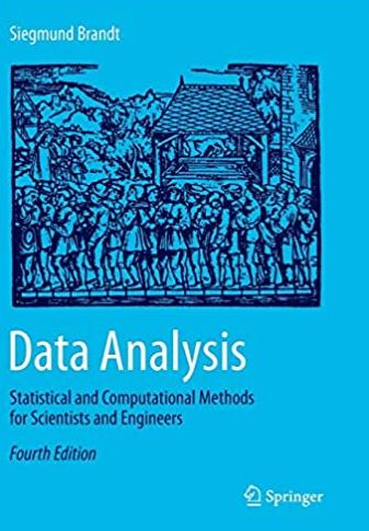 Data Analysis: Statistical and Computational Methods for Scientists and Engineers 4th Edition, ISBN-13: 978-3319347790