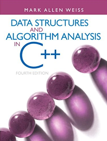 Data Structures & Algorithm Analysis in C++ 4th Edition Mark A. Weiss, ISBN-13: 978-0132847377