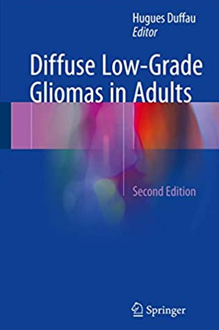 Diffuse Low-Grade Gliomas in Adults 2nd Edition by Hugues Duffau, ISBN-13: 978-3319554648