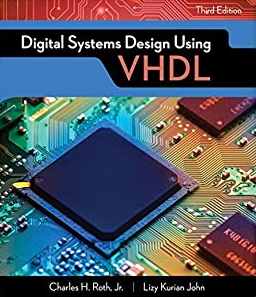 Digital Systems Design Using VHDL 3rd Edition by Charles H. Roth, ISBN-13: 978-1305635142