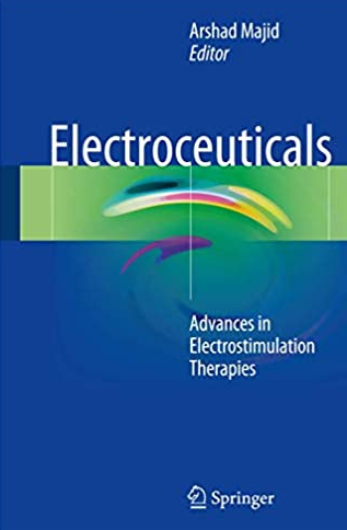 Electroceuticals: Advances in Electrostimulation Therapies by Arshad Majid, ISBN-13: 978-3319286105