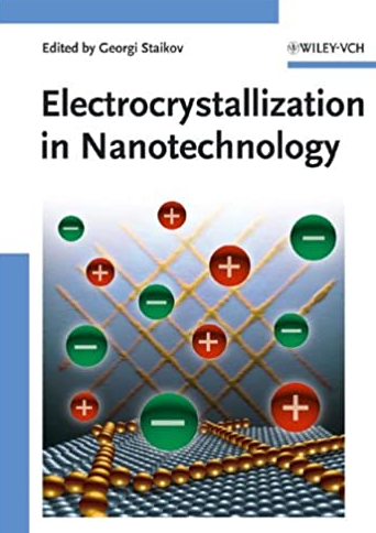 Electrocrystallization in Nanotechnology Georgi Staikov, ISBN-13: 978-3527315154