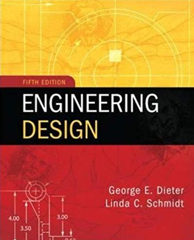 Engineering Design 5th Edition George Dieter, ISBN-13: 978-0073398143