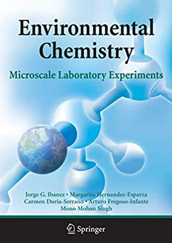 Environmental Chemistry: Microscale Laboratory Experiments Jorge G.Ibanez, ISBN-13: 978-0387494920