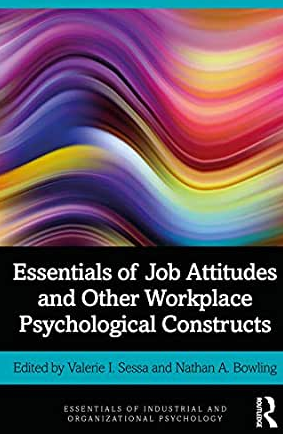 Essentials of Job Attitudes and Other Workplace Psychological Constructs by Valerie I. Sessa, ISBN-13: 978-0367344283