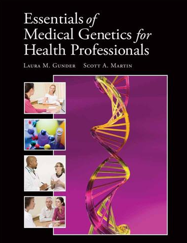 Essentials of Medical Genetics for Health Professionals by Laura M. Gunder, ISBN-13: 978-0763759605