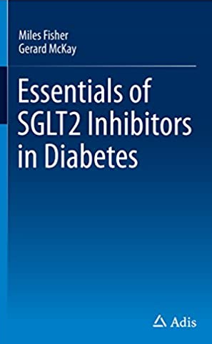 Essentials of SGLT2 Inhibitors in Diabetes by Miles Fisher, ISBN-13: 978-3319432953