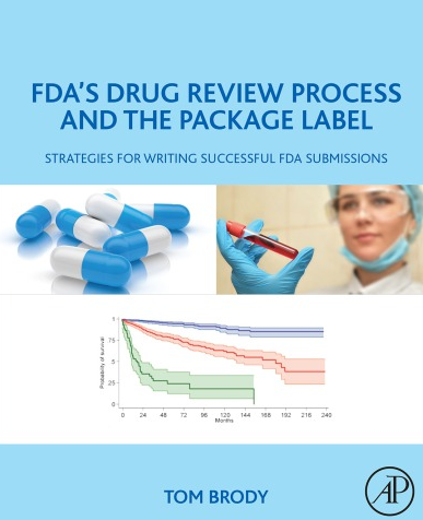 FDA’s Drug Review Process and the Package Label: Strategies for Writing Successful FDA Submissions, ISBN-13: 978-0128146477