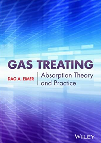 Gas Treating: Absorption Theory and Practice 1st Edition Dag Eimer, ISBN-13: 978-1118877739