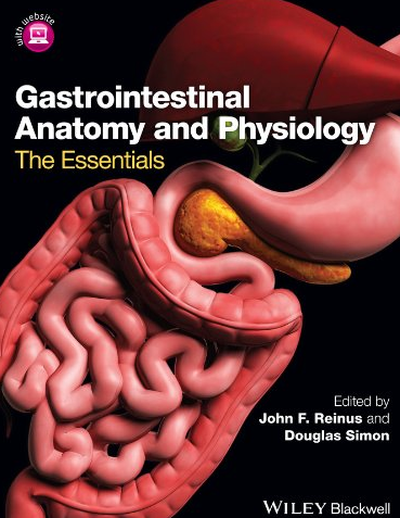 Gastrointestinal Anatomy and Physiology: The Essentials 1st Edition John F. Reinus, ISBN-13: 978-0470674840