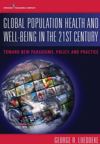 Global Population Health and Well-Being in the 21st Century George Lueddeke, ISBN-13: 978-0826127679