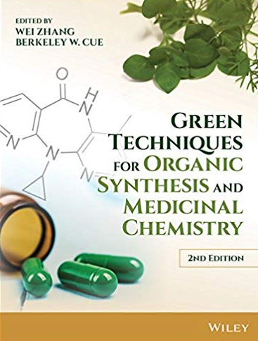 Green Techniques for Organic Synthesis and Medicinal Chemistry 2nd Edition, ISBN-13: 978-1119288589