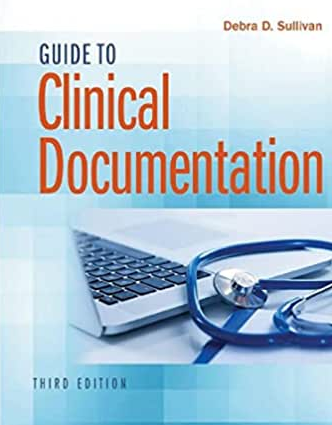 Guide to Clinical Documentation 3rd Edition by Debra D. Sullivan, ISBN-13: 978-0803666627
