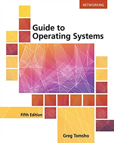 Guide to Operating Systems 5th Edition, ISBN-13: 978-1305107649