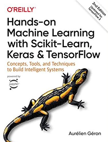 Hands-On Machine Learning with Scikit-Learn, Keras, and TensorFlow 2nd Edition, ISBN-13: 978-1492032649