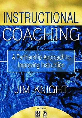 Instructional Coaching: A Partnership Approach to Improving Instruction Jim Knight, ISBN-13: 978-1412927246