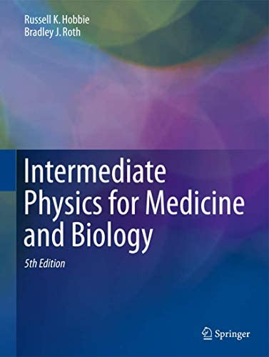 Intermediate Physics for Medicine and Biology 5th Edition by Russell K. Hobbie, ISBN-13: 978-3319126814