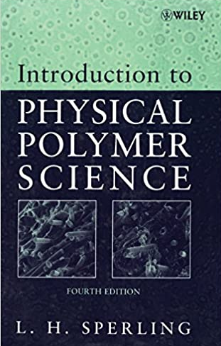 Introduction to Physical Polymer Science 4th Edition L. H. Sperling, ISBN-13: 978-0471706069