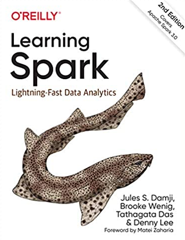 Learning Spark: Lightning-Fast Data Analytics 2nd Edition Jules S. Damji, ISBN-13: 978-1492050049