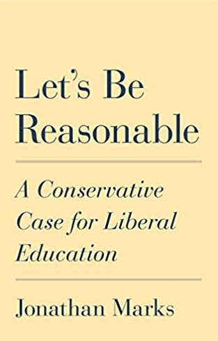 Let’s Be Reasonable: A Conservative Case for Liberal Education, ISBN-13: 978-0691193854