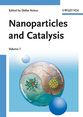 Nanoparticles and Catalysis 1st Edition Didier Astruc, ISBN-13: 978-3527315727